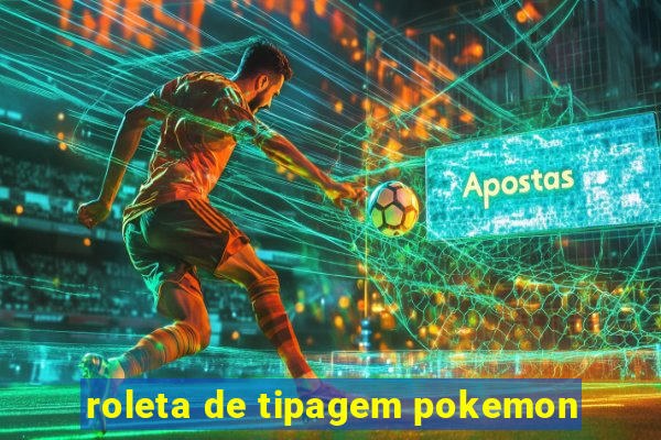 roleta de tipagem pokemon